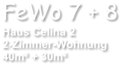FeWo 7 + 8 Haus Celina 2  2-Zimmer-Wohnung  40m� + 30m�